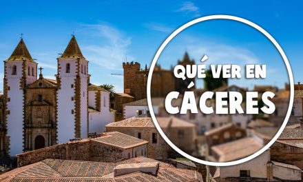 Qué ver en Cáceres – Guía completa para visitar la ciudad