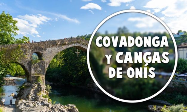 Lagos de Covadonga y Cangas de Onís: qué ver y cómo organizar la visita